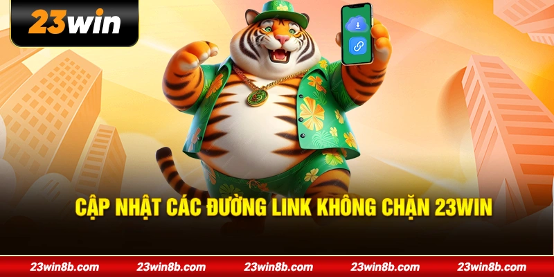 Cập nhật các đường link không chặn 23WIN