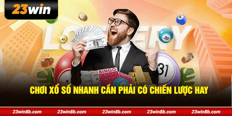 Chơi xổ số nhanh cần phải có chiến lược hay