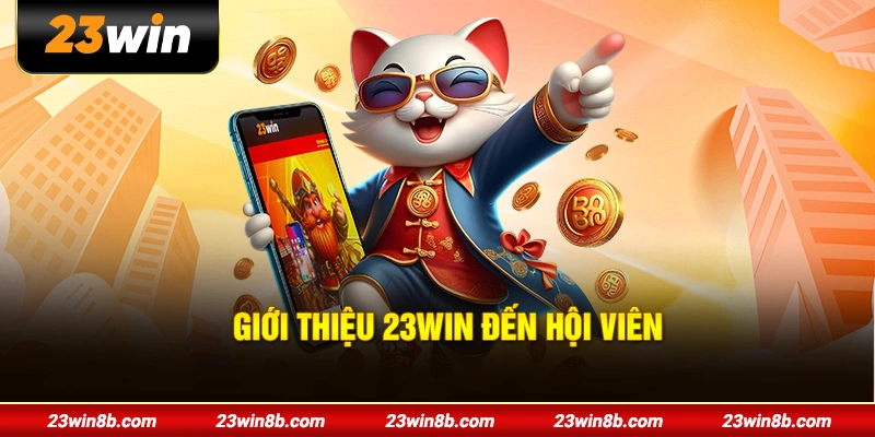Giới thiệu 23WIN đến hội viên